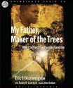 My Father, Maker of the Trees: How I Survived Rwandan Genocide (Audio) - Eric Irivuzumugabe, Tracey D. Lawrence, Dion Graham