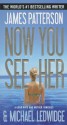 Now You See Her - James Patterson, Michael Ledwidge