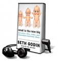 Small Is the New Big (Audio) - Seth Godin