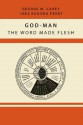 God-Man: The Word Made Flesh - George W. Carey, Inez Eudora Perry