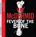 Fever Of The Bone - Val McDermid, Michael Maloney