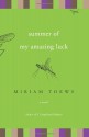 Summer of My Amazing Luck - Miriam Toews