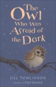 The Owl Who Was Afraid of the Dark (Jill Tomlinson's Favourite Animal Tales) - Jill Tomlinson, Paul Howard