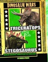 Triceratops Vs Stegosaurus: When Horns and Plates Collide (Dinosaur Wars) - Michael O'Hearn