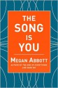 The Song Is You: A Novel - Megan Abbott