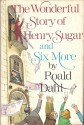 The Wonderful Story of Henry Sugar and Six More - Roald Dahl