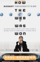 How the Web Was Won: The Inside Story of How Bill Gates and His Band of Internet Idealists Trans- Formed a Software Empire - Paul Andrews