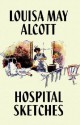 Hospital Sketches - Louisa May Alcott