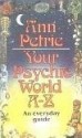 Your Psychic World A-Z - Ann Petrie