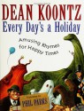 Every Day's a Holiday: Amusing Rhymes for Happy Times - Phil Parks, Dean Koontz