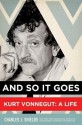 And So it Goes: Kurt Vonnegut - Charles J. Shields