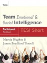 Team Emotional and Social Intelligence (TESI Short) , Participant Workbook - Marcia M. Hughes, James Bradford Terrell