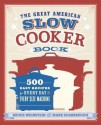 The Great American Slow Cooker Book: 500 Easy Recipes for Every Day and Every Size Machine - Bruce Weinstein, Mark Scarbrough