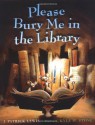 Please Bury Me in the Library - J. Patrick Lewis, Kyle M. Stone