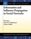 Information and Influence Propagation in Social Networks - Wei Chen, Carlos Castillo, Laks V.S. Lakshmanan