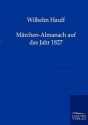 M Rchen-Almanach Auf Das Jahr 1827 - Wilhelm Hauff