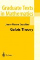 Galois Theory - Jean-Pierre Escofier, L. Schneps, Leila Schneps