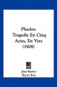 Phedre: Tragedie En Cinq Actes, En Vers (1908) - Jean Racine, Henry Bue