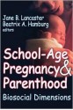 School-Age Pregnancy & Parenthood: Biosocial Dimensions - Jane Lancaster