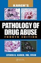 Karch's Pathology of Drug Abuse - Steven B. Karch