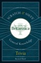 Scratch & Solve Encyclopaedia Britannica General KnowledgeTrivia - Raymond Hamel, Encyclopaedia Britannica, Encyclopaedia Britannica, Inc.