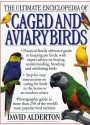 The Ultimate Encyclopedia of Caged and Aviary Birds - David Alderton, Don Shiach