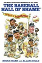 The Baseball Hall of Shame: The Best of Blooperstown - Bruce Nash, Allan Zullo