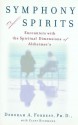 Symphony of Spirits : Encounters With the Spiritual Dimensions of Alzheimer's - Deborah A. Forrest, Clint Richmond