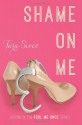 Shame On Me - Tara Sivec