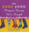 The Yada Yada Prayer Group Gets Tough - Neta Jackson, Barbara Rosenblat