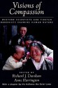 Visions of Compassion: Western Scientists and Tibetan Buddhists Examine Human Nature - Richard J. Davidson