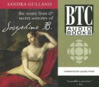 The Many Lives & Secret Sorrows of Josephine B. - Sandra Gulland, Louise Pitre