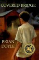 Covered Bridge - Brian Doyle