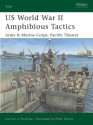 US World War II Amphibious Tactics: Army & Marine Corps, Pacific Theater - Gordon L. Rottman, Peter Dennis