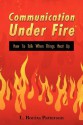 Communication Under Firet: How to Talk When Things Heat Up - L. Bonita Patterson