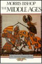 Middle Ages, The - Morris Bishop