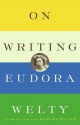 On Writing - Eudora Welty