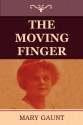 The Moving Finger - Mary Gaunt