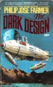 The Dark Design - Philip José Farmer