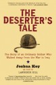 The Deserter's Tale: The Story of an Ordinary Soldier Who Walked Away from the War in Iraq - Joshua Key, Lawrence Hill