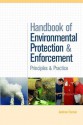 Handbook of Environmental Protection and Enforcement: Principles and Practice - Andrew Farmer