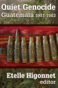 Quiet Genocide: Guatemala 1981-1983 - Etelle Higonnet, Marcie Mersky