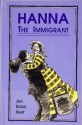 Hanna, The Immigrant - Jan Siegel Hart, Charles Shaw