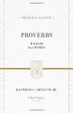 Proverbs: Wisdom that Works (Preaching the Word) - Raymond C. Ortlund Jr., R. Kent Hughes