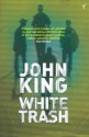 White Trash - John King