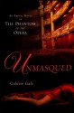 Unmasqued: An Erotic Novel of The Phantom of The Opera - Colette Gale