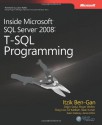 Inside Microsoft SQL Server 2008: T-SQL Programming - Itzik Ben-Gan, Dejan Sarka, Roger Wolter, Greg Low, Ed Katibah, Isaac Kunen