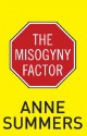 The Misogyny Factor - Anne Summers