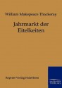 Jahrmarkt Der Eitelkeiten - William Makepeace Thackeray