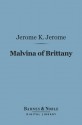 Malvina of Brittany (Barnes & Noble Digital Library) - Jerome K. Jerome